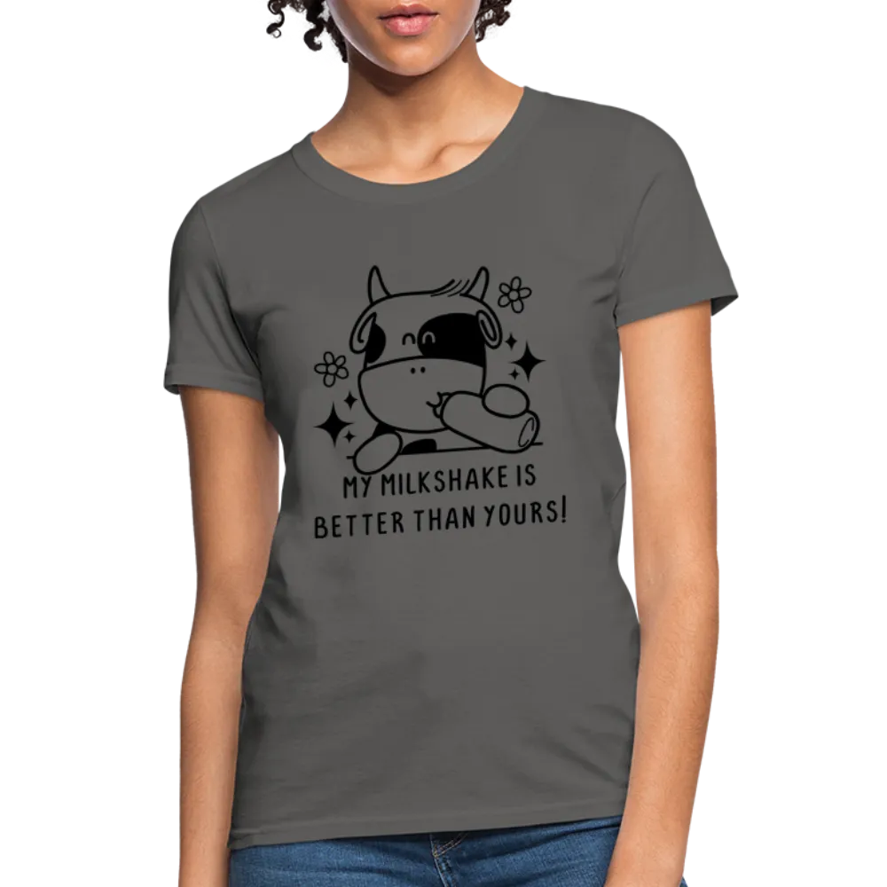 My Milkshake is Better Than Yours Women's Contoured T-Shirt (Funny Cow)