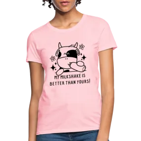 My Milkshake is Better Than Yours Women's Contoured T-Shirt (Funny Cow)